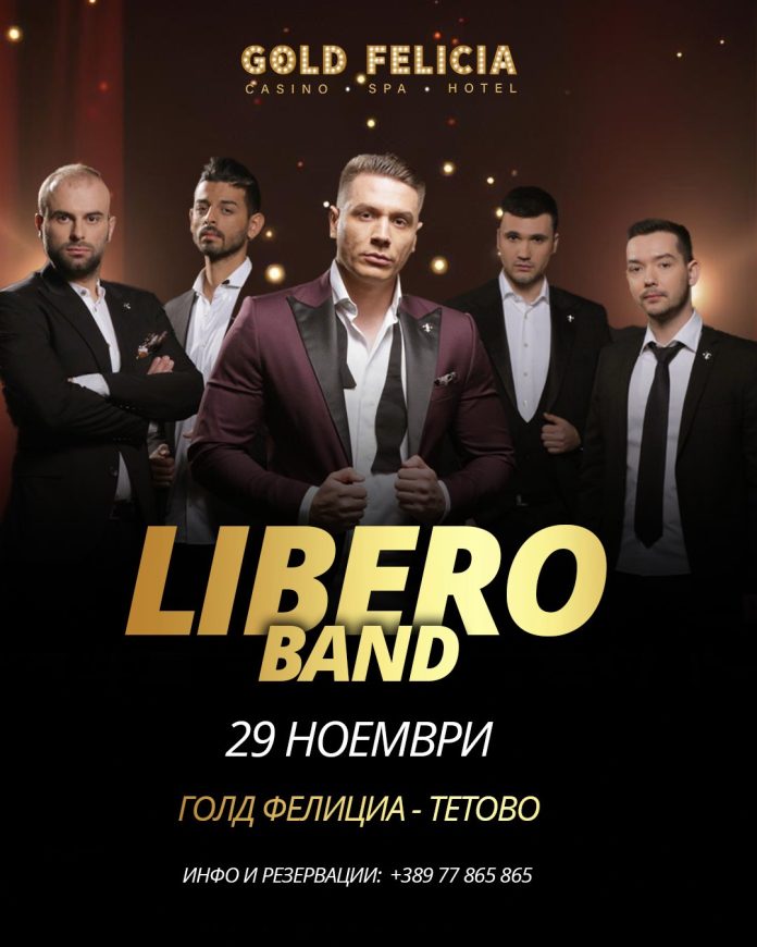 Вечерва, 29 ноември, во Gold Felicia – Тетово пристигнува Либеро Бенд со спектакуларен LIVE настап!